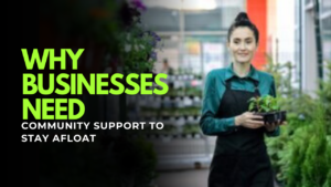 Why Businesses Need Community Support to Stay Afloat